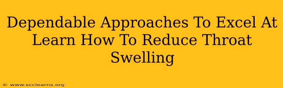 Dependable Approaches To Excel At Learn How To Reduce Throat Swelling
