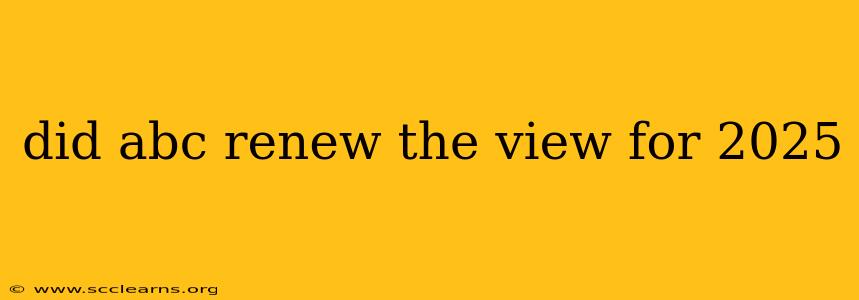 did abc renew the view for 2025