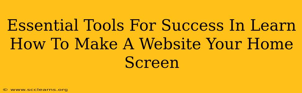Essential Tools For Success In Learn How To Make A Website Your Home Screen