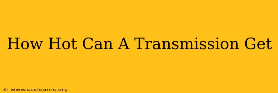 How Hot Can A Transmission Get