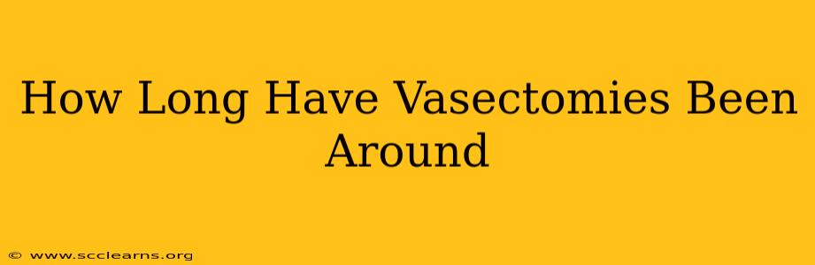 How Long Have Vasectomies Been Around