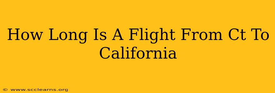 How Long Is A Flight From Ct To California