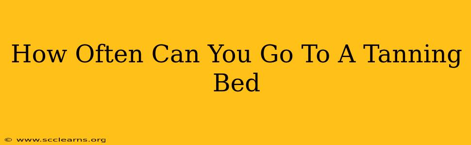 How Often Can You Go To A Tanning Bed