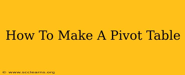How To Make A Pivot Table